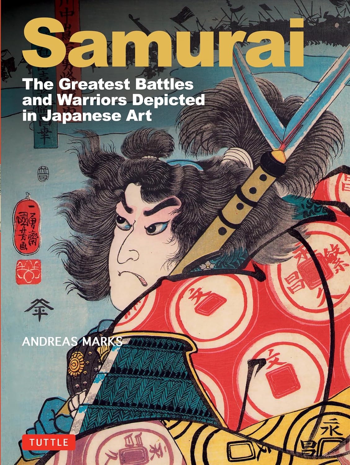 Samurai, The Greatest Battles and Warriors in Japanese Art: (Woodblock Prints)