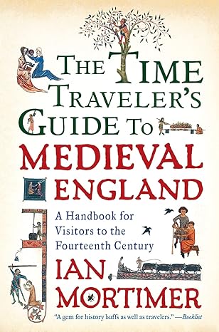 Time Traveler's Guide to Medieval England