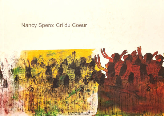 Nancy Spero: Cri du Coeur