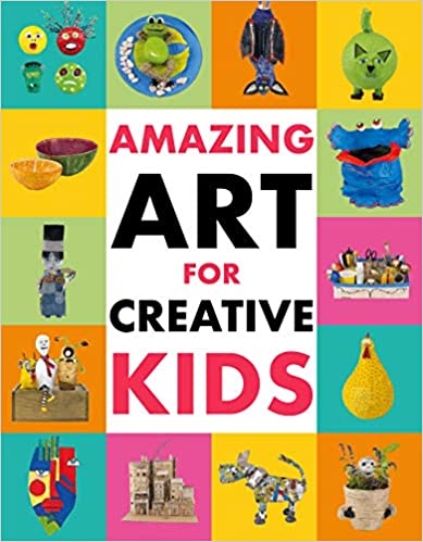 Amazing Art For Creative Kids